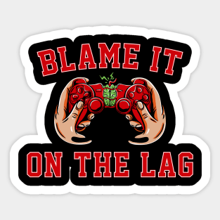 Blame It On The Lag Funny Gaming Gift Video Game Lover Gamer Sticker